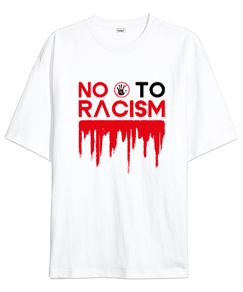 Tisho - Irkçılığa hayır tasarım baskılı Beyaz Oversize Unisex Tişört