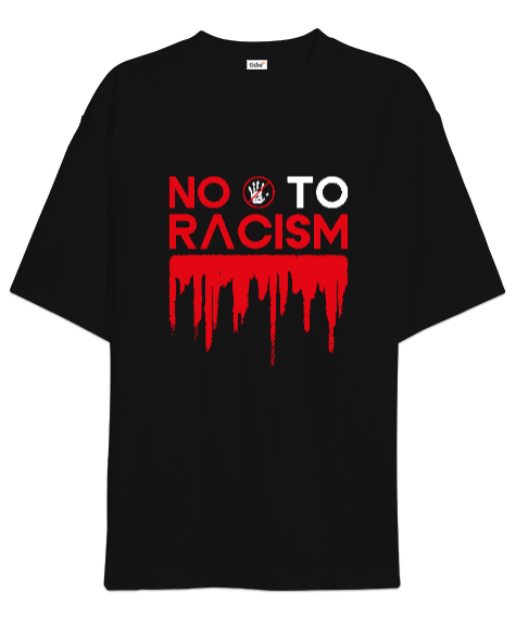 Tisho - Irkçılığa hayır tasarım baskılı Siyah Oversize Unisex Tişört