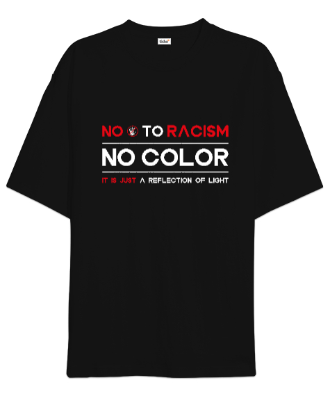 Tisho - Irkçılığa hayır yazılı tasarım baskılı Siyah Oversize Unisex Tişört