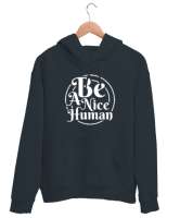 İyi Kibar Hoş İnsan Ol - Nice Human Füme Unisex Kapşonlu Sweatshirt - Tisho