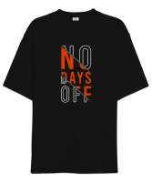 İzin Günü Yok - GYM - Fitness - No Days Off Siyah Oversize Unisex Tişört - Tisho
