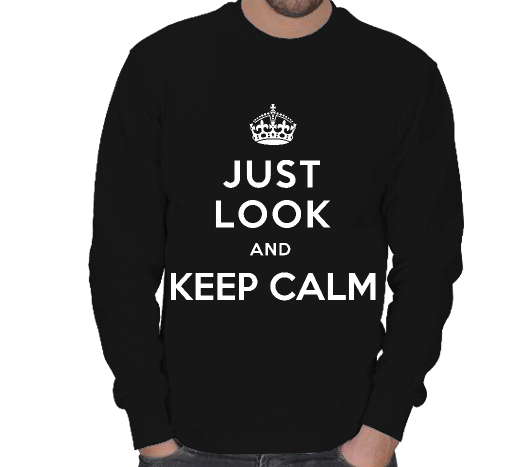 Tisho - Just Look and Keep Calm Kışlık Sweatshirt ERKEK SWEATSHIRT