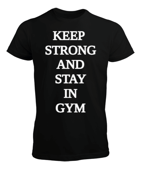Tisho - KEEP STRONG AND STAY İN GYM Erkek Tişört