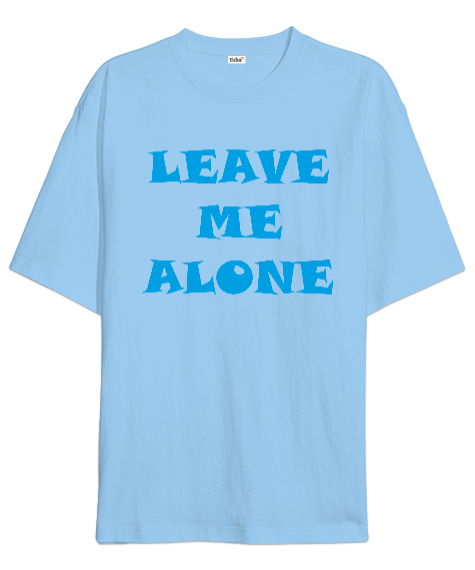 Tisho - Leave me alone_beni yalnız bırak erkek Oversize Unisex Tişört