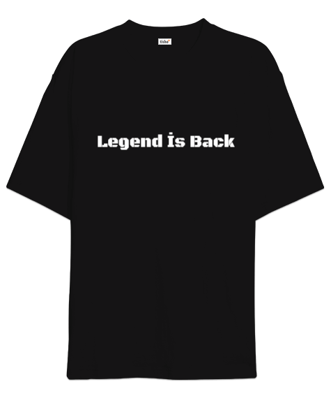 Tisho - Legend İs Back Efsane Geri Döndü Oversize Unisex Tişört