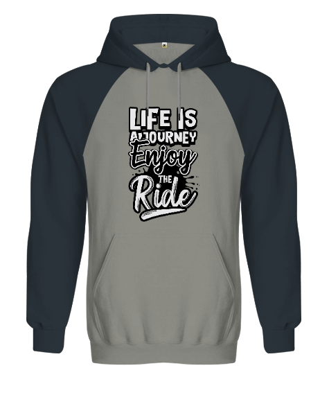 Tisho - Life Is A Journey Enjoy The Ride Orjinal Reglan Hoodie Unisex Sweatshirt