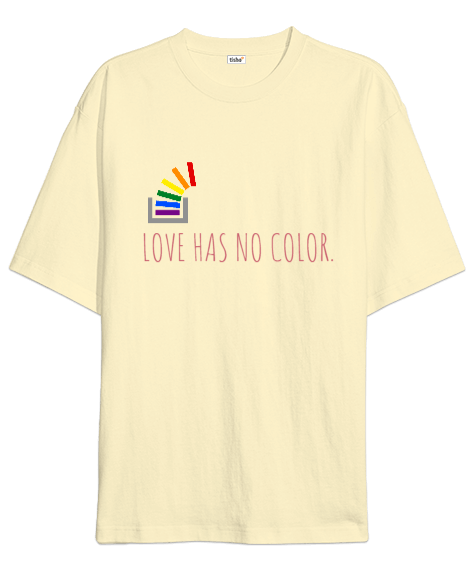 LOVE HAS NO COLOR. Oversize Unisex Tişört