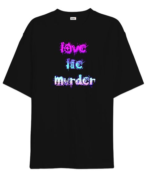 Tisho - love lie murder Siyah Oversize Unisex Tişört