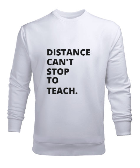 Tisho - Mesafeler öğretmeye engel değildir öğretmen hediyesi Erkek Sweatshirt
