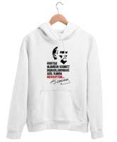 Muhtaç Olduğun Kudret Damarlarındaki Asil Kanda Mevcuttur - Mustafa Kemal Atatürk Beyaz Unisex Kapşonlu Sweatshirt - Tisho