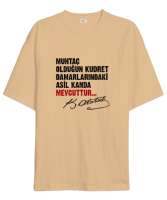 Muhtaç Olduğun Kudret Damarlarındaki Asil Kanda Mevcuttur - Mustafa Kemal Atatürk Camel Oversize Unisex Tişört - Tisho