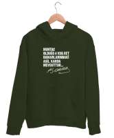 Muhtaç Olduğun Kudret Damarlarındaki Asil Kanda Mevcuttur - Mustafa Kemal Atatürk Haki Yeşili Unisex Kapşonlu Sweatshirt - Tisho
