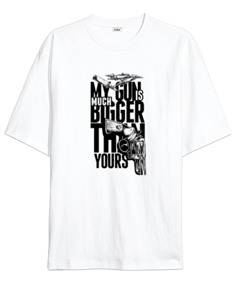 Tisho - My Gun is Much Bigger Them Yours Oversize Unisex Tişört