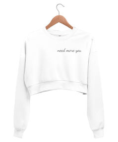 need more you Kadın Crop Sweatshirt - Thumbnail