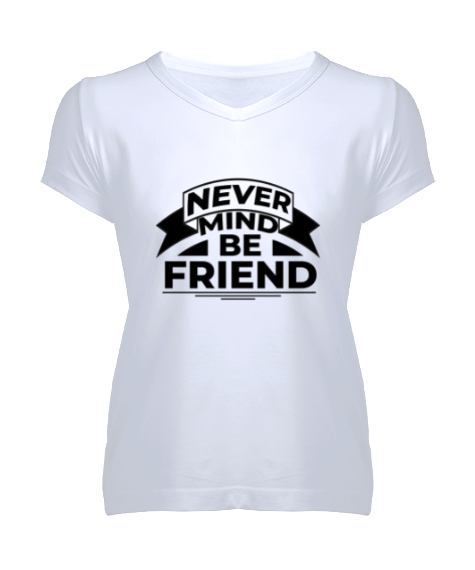 Tisho - Never Mınd Be Friend Kadın V Yaka Tişört