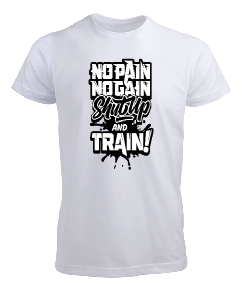 Tisho - No Pain No Gain Shut Up and Train Beyaz Erkek Tişört
