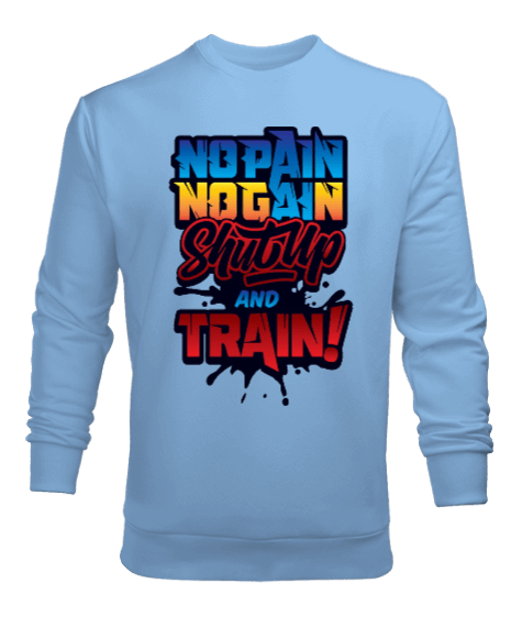 Tisho - No Pain No Gain Shut Up And Train Vücut Geliştirme GYM Bodybuilding Fitness Baskılı Erkek Sweatshirt