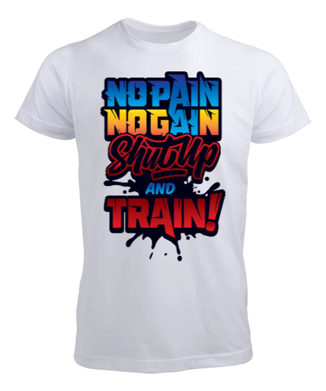 No Pain No Gain Shut Up And Train Vücut Geliştirme GYM Bodybuilding Fitness Baskılı Erkek Tişört