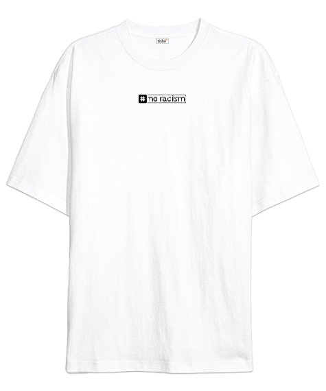 Tisho - No Racism -Irkçılığa Hayır- Temalı Oversize Unisex Tişört