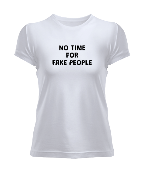 Tisho - No Time For Fake People Kadın Tişört