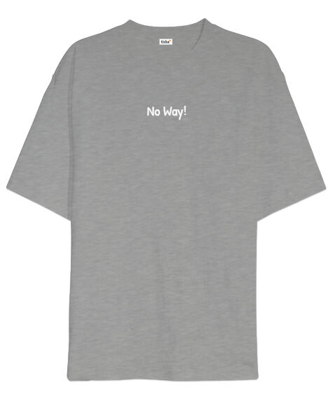Tisho - No Way Gri Oversize Unisex Tişört