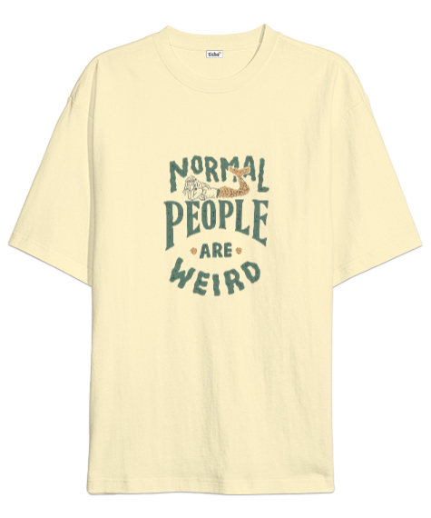 Tisho - Normal people are weird Krem Oversize Unisex Tişört