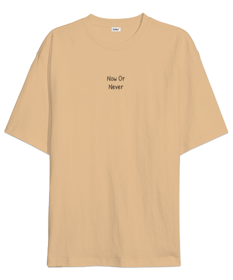 Tisho - Now Or Never Oversize Unisex Tişört