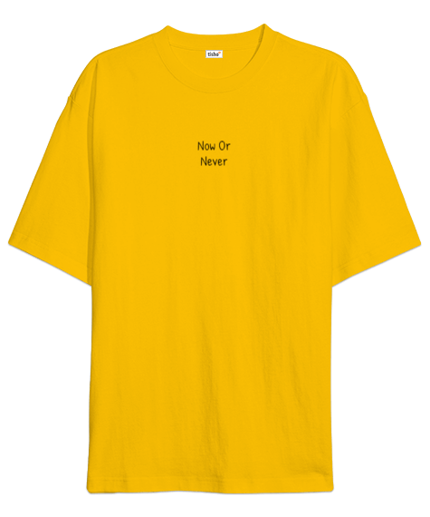 Tisho - Now Or Never Oversize Unisex Tişört