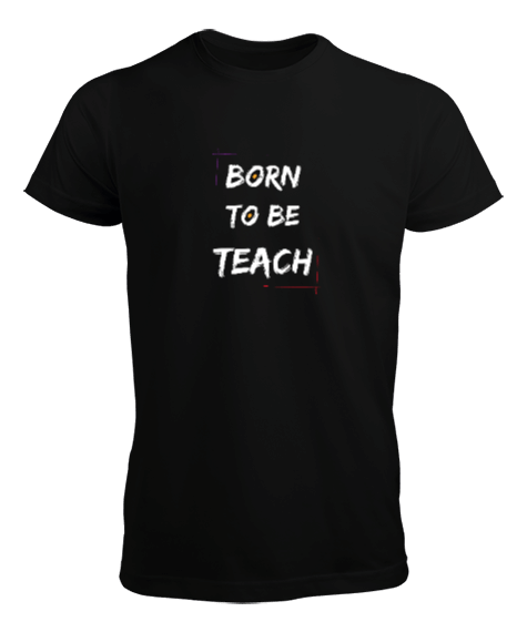 Tisho - Öğretmek için doğdum motive edici öğretmen Erkek Tişört