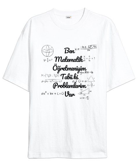 Tisho - Öğretmen günü hediyesi matematik öğretmenine hediye yaratıcı öğretmenler günü hediyeleri komik ben m Beyaz Oversize Unisex Tişört