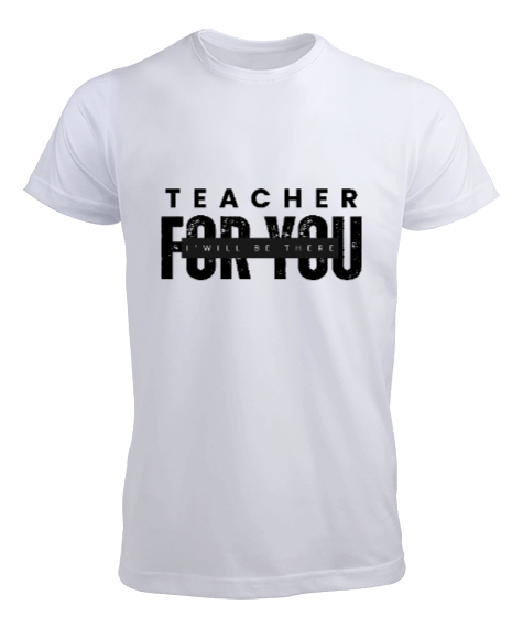 Tisho - Öğretmen Senin için Orada Olacağım Öğretmenler günü hediyesi teacher i ll be there for you Beyaz Erkek Tişört
