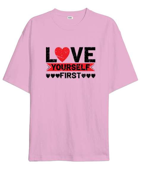 Tisho - Önce Kendini Sev - Love Yourself Pembe Oversize Unisex Tişört