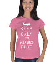 Pembe Bayan Keep Calm Im Airbus Pilot T-Shirt Kadın Tişört - Thumbnail