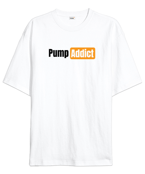 Tisho - Pump addict beyaz Oversize Unisex Tişört