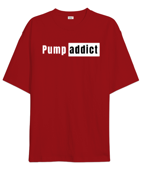 Tisho - Pump addict kırmızı Oversize Unisex Tişört