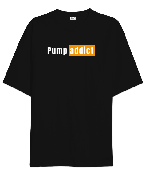 Tisho - Pump addict siyah Oversize Unisex Tişört