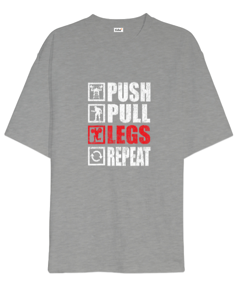 Tisho - Push Pull Legs Repeat Bodybuilding Gym Fitness Gri Oversize Unisex Tişört