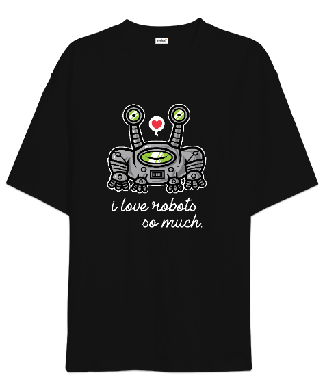 Tisho - Robotları Çok Seviyorum Siyah Oversize Unisex Tişört