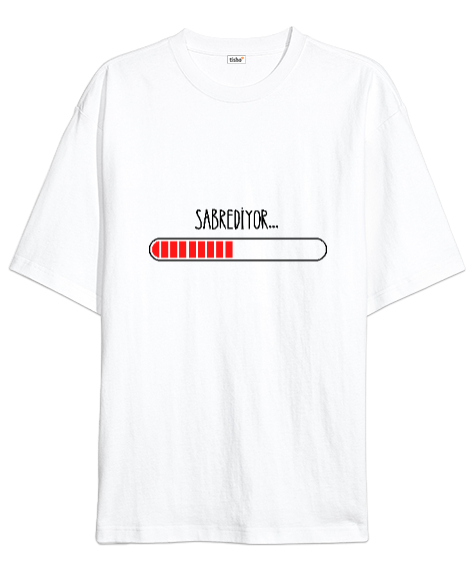 Tisho - Sabrediyor Loading Beyaz Oversize Unisex Tişört