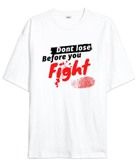 Tisho - Savaşmadan Kaybetme - Dont Lose Before You Fight Beyaz Oversize Unisex Tişört