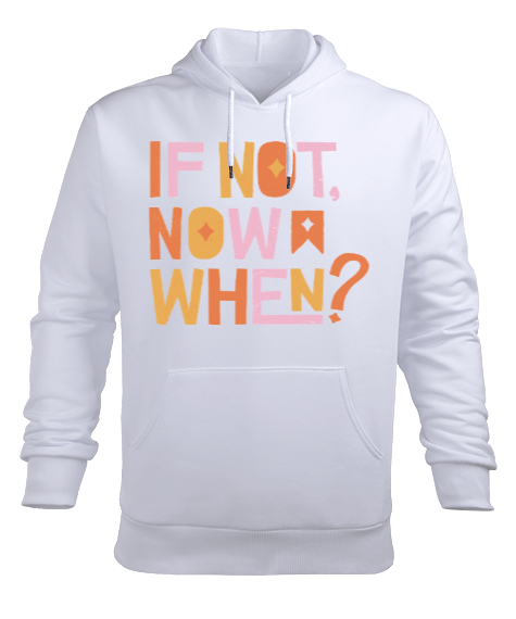 Tisho - Şimdi Değilse Ne Zaman? Motivasyon Beyaz Erkek Kapüşonlu Hoodie Sweatshirt