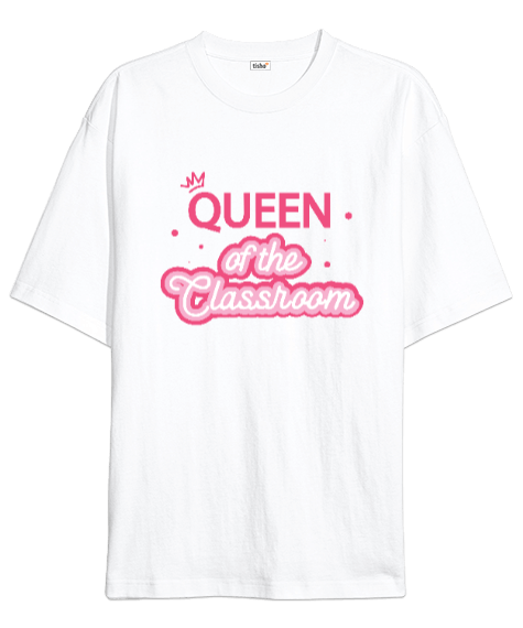 Tisho - Sınıfın kraliçesi quenn of the classroom Oversize Unisex Tişört