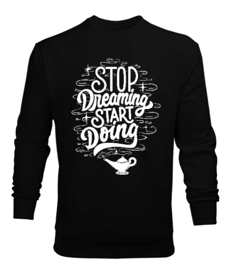 Tisho - Stop Dreaming Start Doing Erkek Sweatshirt