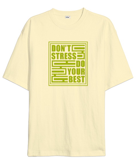 Tisho - Stres Yapma En iyisini Yap - Dont Stress Krem Oversize Unisex Tişört