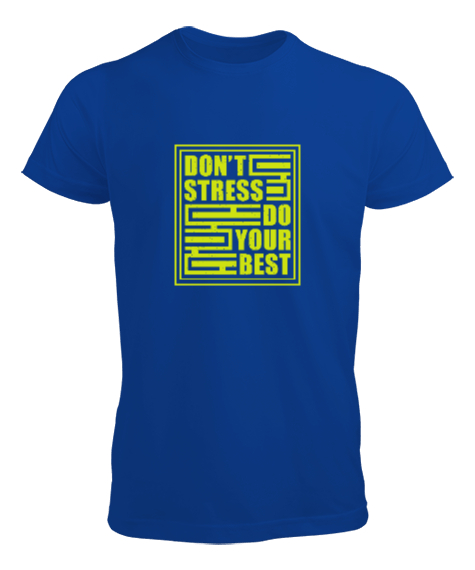 Tisho - Stres Yapma En iyisini Yap - Dont Stress Saks Mavi Erkek Tişört