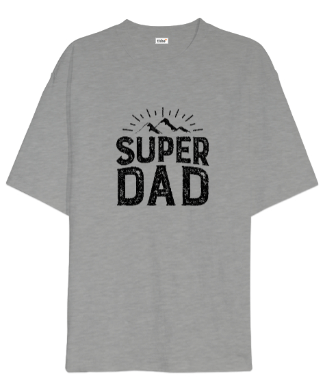 Tisho - Süper Baba Babalar günü özel Dağlar Gri Oversize Unisex Tişört