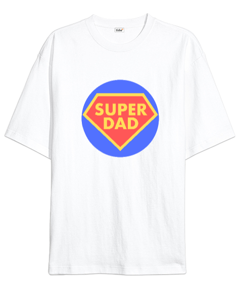 Tisho - Super Dad Süper Baba Babalar Günü Özel Beyaz Oversize Unisex Tişört