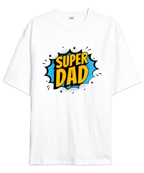 Tisho - Super Dad - Süper Baba, Babalar Günü Tasarımı Beyaz Oversize Unisex Tişört
