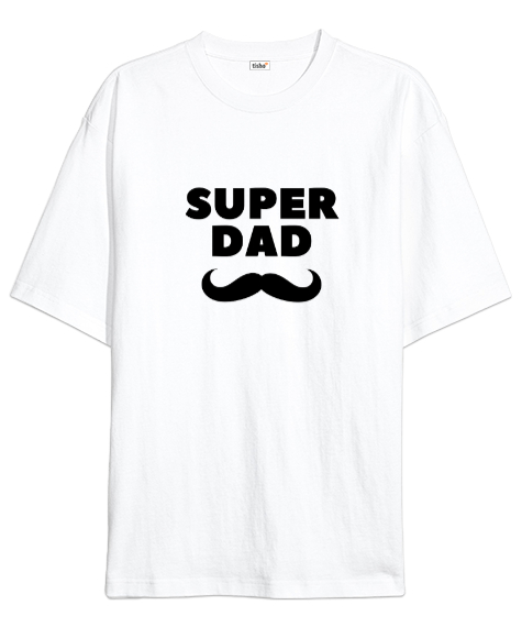 Tisho - Super Dad Süper Baba Bıyık Babalar Günü Özel Beyaz Oversize Unisex Tişört