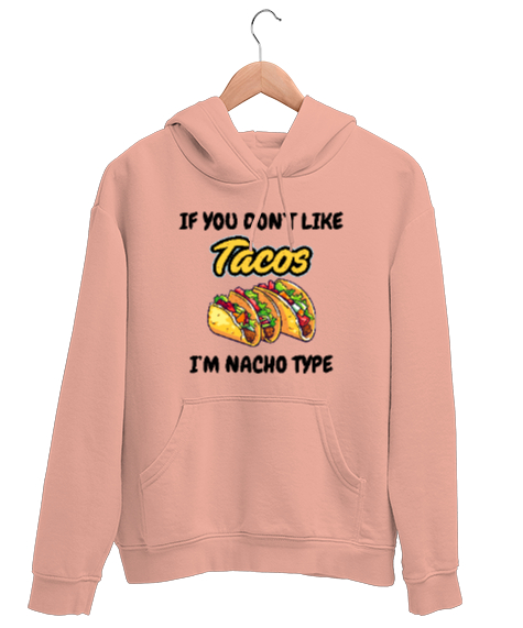 Tisho - Tacoyu sevmiyorsan ben Nacho Typeım If you dont like tacos Im Nacho Type Meksika yemeği nachos ve ta Yavru Ağzı Unisex Kapşonlu Sweatshirt